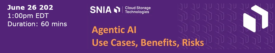 SNIA: Agentic AI - Use Cases, Benefits, Risks (June 26th)