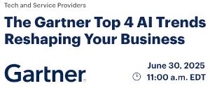 The Gartner Top 4 AI Trends Reshaping Your Business (June 30th)
