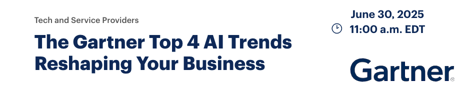 The Gartner Top 4 AI Trends Reshaping Your Business (June 30th)