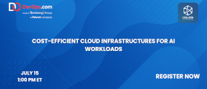 Cost-efficient cloud infrastructures for AI workloads (July 15th)