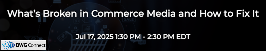 What's Broken in Commerce Media and How to Fix It (July 17th)