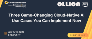 Three Game-Changing Cloud-Native AI Use Cases You Can Implement Now (July 17th)