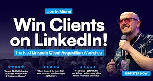 Win Your Next Client On LinkedIn- Live In Miami (July 21st)