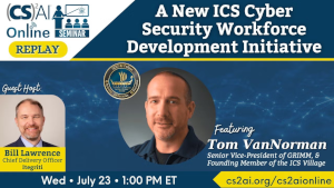(CS)2AI Online Replay:A New ICS Cyber Security Workforce Development Initiative (July 23rd)