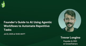 Founder's Guide to AI: Using Agentic Workflows to Automate Repetitive Tasks (July 23rd)