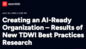 Creating an AI Ready Organization - Results of New TDWI Best Practices Research (July 23rd)