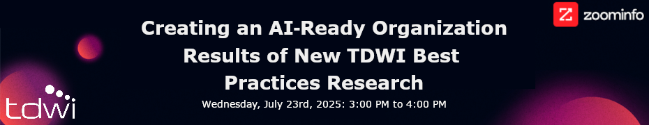 Creating an AI Ready Organization - Results of New TDWI Best Practices Research (July 23rd)