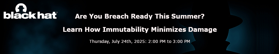 Are You Breach Ready This Summer? Learn How Immutability Minimizes Damage (July 24th)