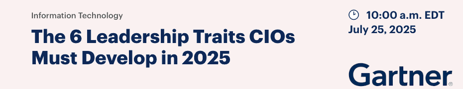The 6 Leadership Traits CIOs Must Develop in 2025 (July 25th)