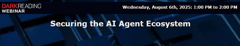 Securing the AI Agent Ecosystem (August 6th)