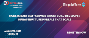 Tickets Bad! Self-Service Good! Build Developer Infrastructure Portals That Scale (August 12th)