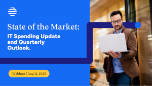 State of the Market: IT Spending Update and Quarterly Outlook (Aug. 12th)