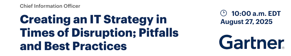 Creating an IT Strategy in Times of Disruption; Pitfalls and Best Practices (Aug. 27th)