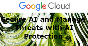 Secure AI and Manage Threats with AI Protection (Aug. 27th)
