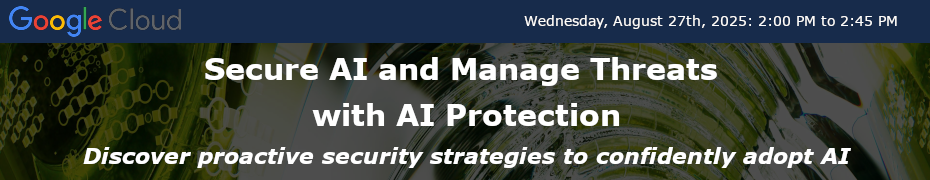 Secure AI and Manage Threats with AI Protection (Aug. 27th)