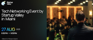 Tech Networking Event by Startup Valley in Miami