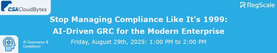 Stop Managing Compliance Like It's 1999: AI-Driven GRC for the Modern Enterprise (Aug. 29th)