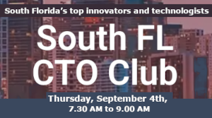 South FL CTO Club: An Invitation-Only Non-Profit Group of Engineering Executives