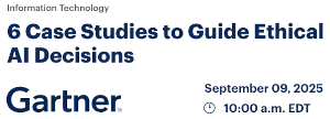 6 Case Studies to Guide Ethical AI Decisions (Sept. 9th)