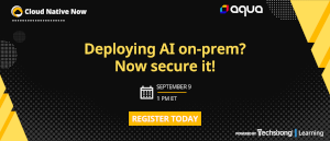 Deploying AI On-Prem? Now Secure It! (Sept. 9th)