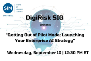 SIM DigiRisk SIG: Getting Out of Pilot Mode: Launching Your Enterprise AI Strategy