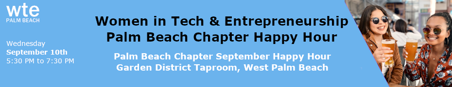 Women in Tech & Entrepreneurship - Palm Beach Chapter September Happy Hour (Sept. 10th)