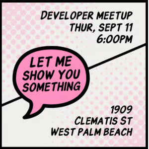 Let Me Show You Something: Developer Meetup