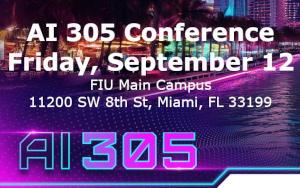 AI 305 Conference @ FIU Miami (Sept. 12th)