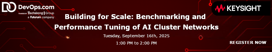 Building for Scale: Benchmarking and Performance Tuning of AI Cluster Networks (Sept. 16th)