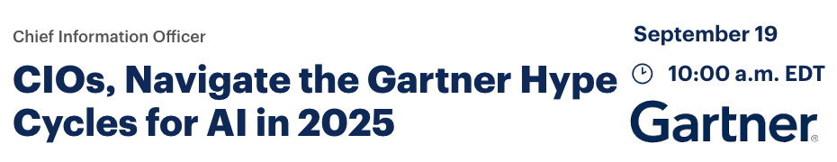 CIOs, Navigate the Gartner Hype Cycles for AI in 2025 (Sept. 19th)