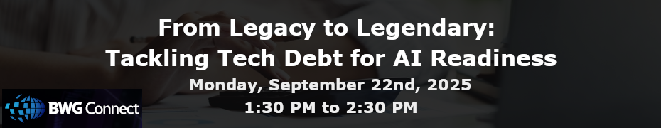 From Legacy to Legendary: Tackling Tech Debt for AI Readiness (Sept. 22nd)