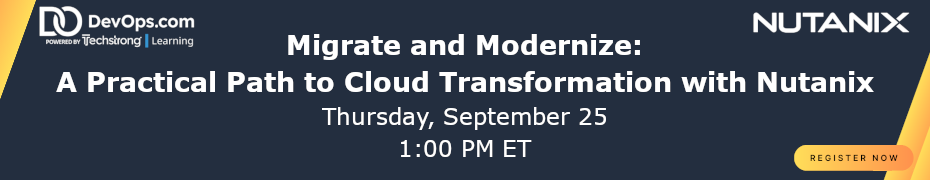 Migrate and Modernize: A Practical Path to Cloud Transformation with Nutanix  (Sept. 25th)