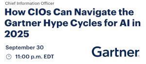 How CIOs Can Navigate the Gartner Hype Cycles for AI in 2025 (Sept. 30th)