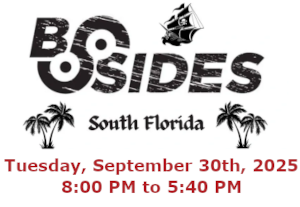BSides South Florida Cybersecurity Conference. (September 30th)