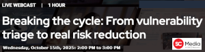 Breaking the cycle: From vulnerability triage to real risk reduction (Oct. 15th)