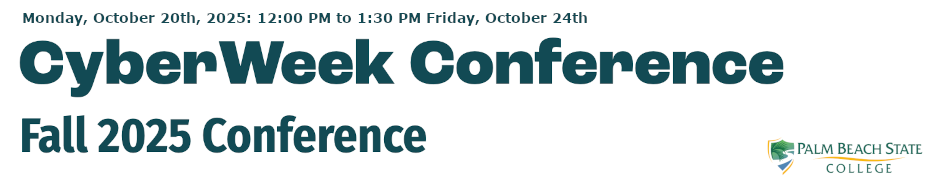 CyberWeek Conference at Palm Beach State College (October 20 - 24)