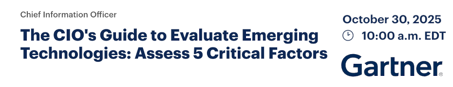The CIO's Guide to Evaluate Emerging Technologies: Assess 5 Critical Factors (Oct. 30th)