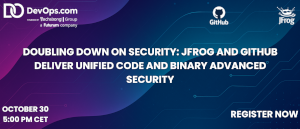 Doubling Down on Security: JFrog and GitHub Deliver Unified Code and Binary Advanced Security (Oct. 30th)