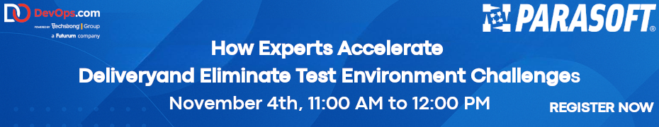 How Experts Accelerate Delivery and Eliminate Test Environment Challenges (Nov. 4th)