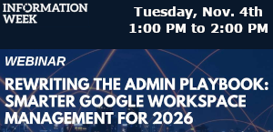 Rewriting the Admin Playbook: Smarter Google Workspace Management for 2026 (Nov. 4th)