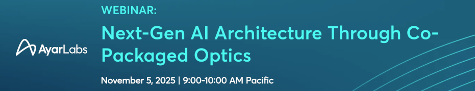 Next-Gen AI Architecture Through Co-Packaged Optics (Nov. 5th)