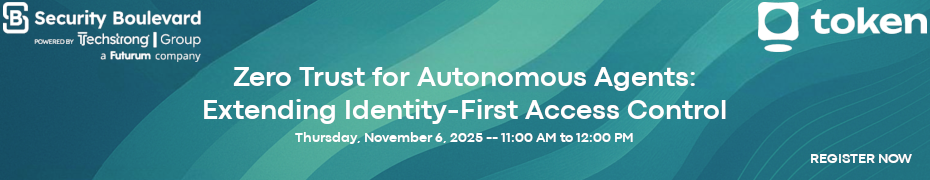 Zero Trust for Autonomous Agents: Extending Identity-First Access Control (Nov. 6th)