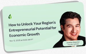 How to Unlock Your Region's Entrepreneurial Potential for Economic Growth (Nov. 12th)