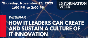 How IT Leaders Can Create and Sustain a Culture of IT Innovation (Nov. 13th)