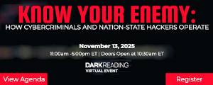 Know Your Enemy: How Cybercriminals and Nation-State Hackers Operate (Nov. 13th)