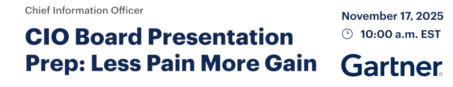 CIO Board Presentation Prep: Less Pain More Gain (Nov. 17th)