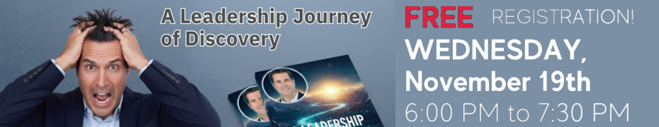 A Leadership Journey of Discovery (Nov. 19th)
