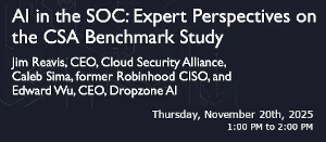 AI in the SOC: Expert Perspectives on the CSA Benchmark Study (Nov. 20th)