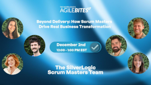 Agile Bites- How Scrum Masters Drive Real Business Transformation? (Dec. 2nd)