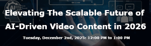 Elevating The Scalable Future of AI-Driven Video Content in 2026 (Dec. 2nd)